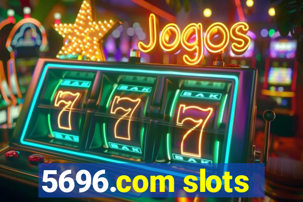 5696.com slots